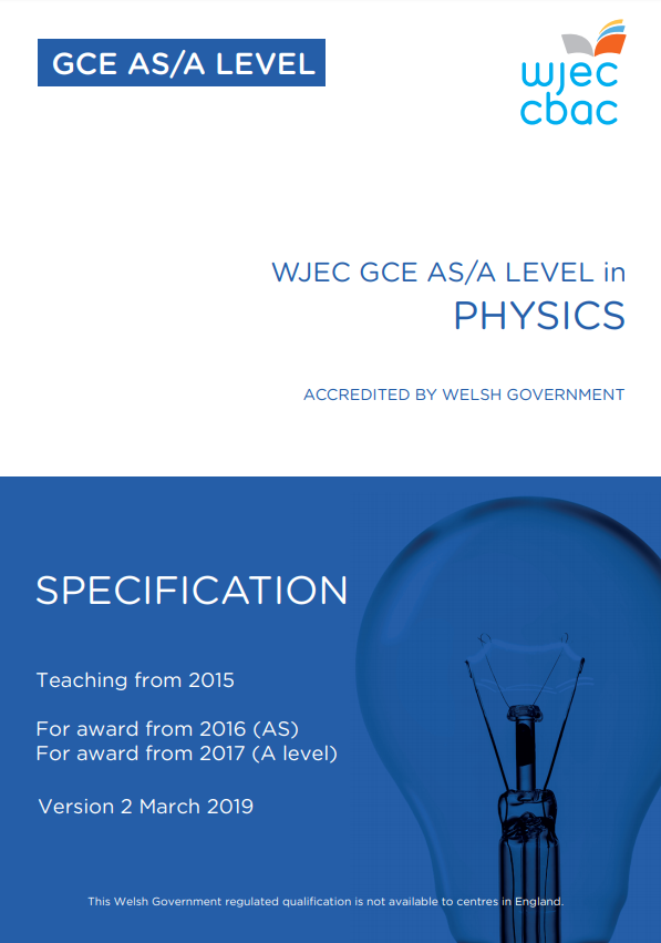 https://www.wjec.co.uk/media/gxbjl243/wjec-gce-physics-spec-from-2015-english.pdf